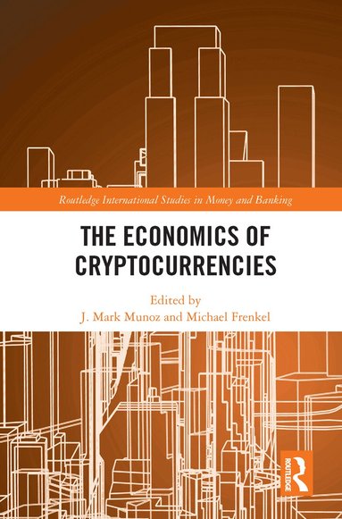 J. Mark Munoz, Michael Frenkel - Economics of Cryptocurrencies, Häftad