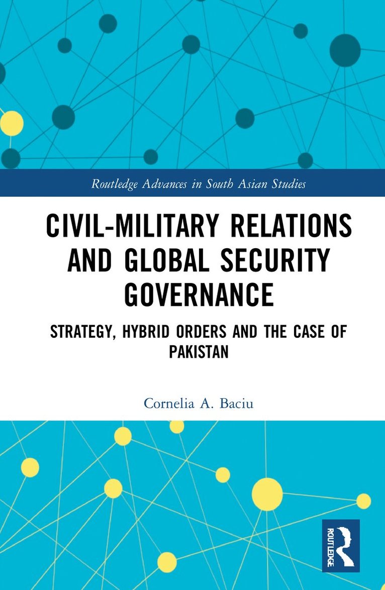 Cornelia Baciu - Civil-Military Relations and Global Security Governance, Inbunden