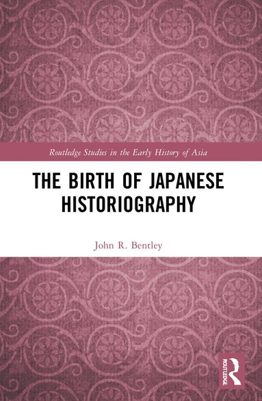 John R. Bentley - Birth of Japanese Historiography, Häftad