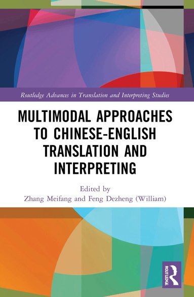 Meifang Zhang, Dezheng (William) Feng - Multimodal Approaches to Chinese-English Translation and Interpreting, Häftad