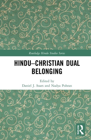 Daniel J. Soars, Nadya Pohran - Hindu–Christian Dual Belonging, Inbunden
