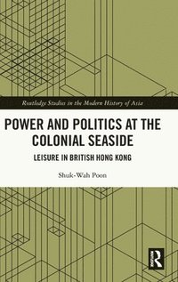 bokomslag Power and Politics at the Colonial Seaside
