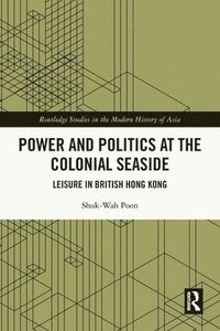 bokomslag Power and Politics at the Colonial Seaside