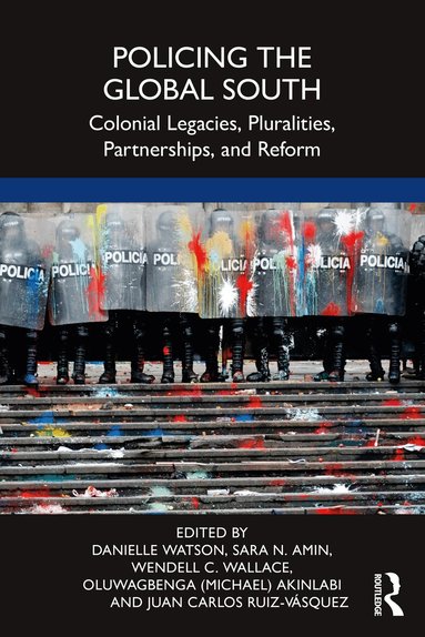 Danielle Watson, Sara N. Amin, Wendell C. Wallace, Oluwagbenga (Michael) Akinlabi, Juan Carlos Ruiz-Vásquez - Policing the Global South, Häftad