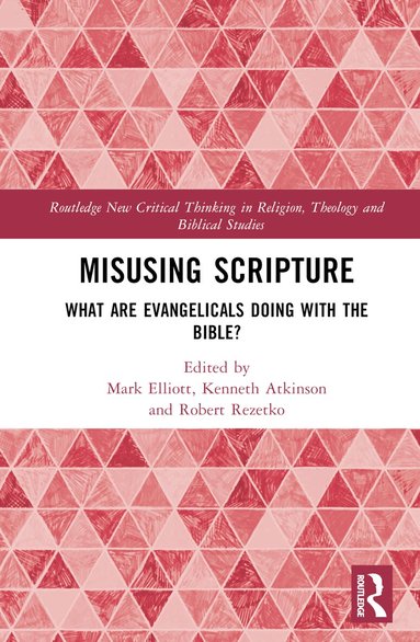 Mark Elliott, Kenneth Atkinson, Robert Rezetko - Misusing Scripture, Inbunden