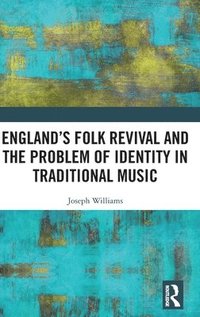 bokomslag Englands Folk Revival and the Problem of Identity in Traditional Music