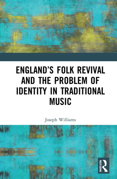 bokomslag England's Folk Revival and the Problem of Identity in Traditional Music