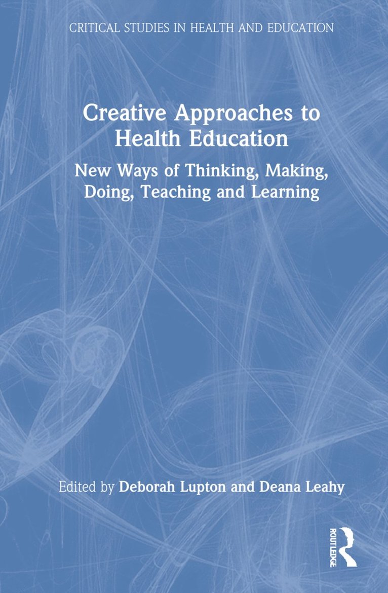 Deborah Lupton, Deana Leahy, Australia) Leahy, Deana (Monash University - Creative Approaches to Health Education, Inbunden