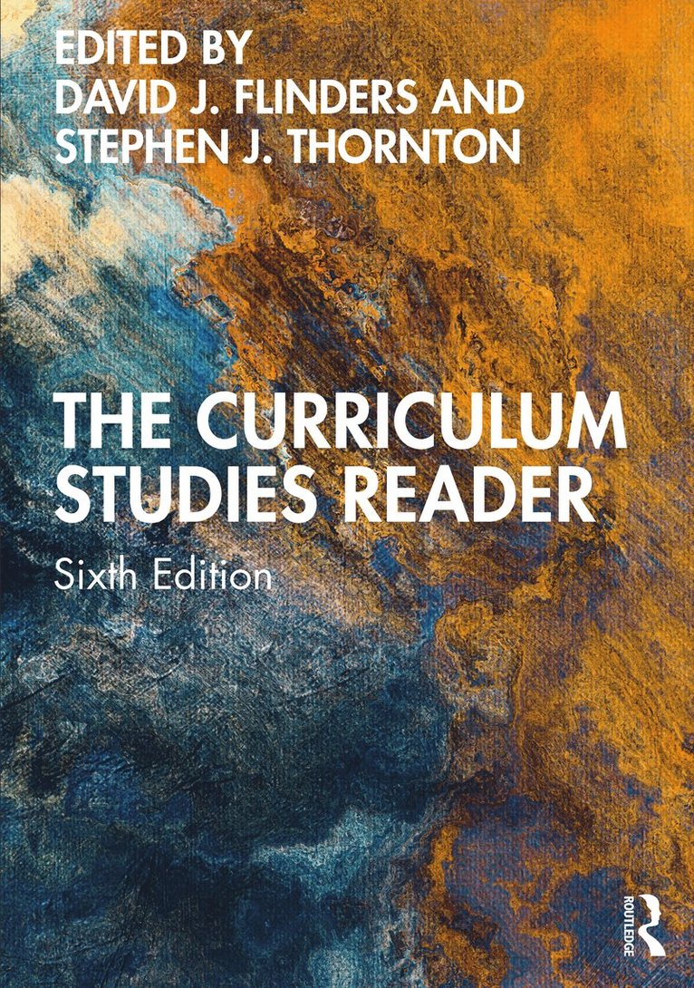 David J. Flinders, Stephen J. Thornton, USA) Flinders, David J. (Indiana University, Stephen J. (University of South Florida) Thornton - Curriculum Studies Reader, Häftad