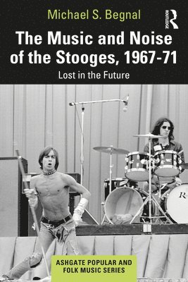 The Music and Noise of the Stooges, 1967-71 1