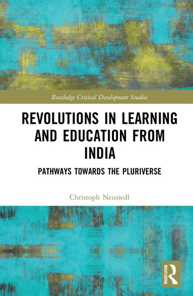 Christoph Neusiedl - Revolutions in Learning and Education from India, Inbunden
