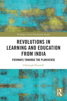 Christoph Neusiedl - Revolutions in Learning and Education from India, Häftad