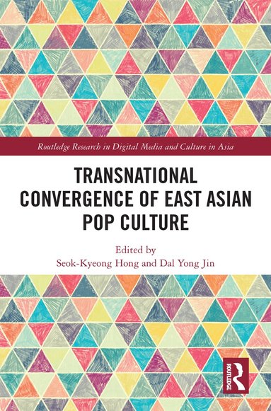 Seok-Kyeong Hong, Dal Yong Jin - Transnational Convergence of East Asian Pop Culture, Häftad