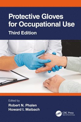 Robert N. Phalen, Howard Maibach, USA) Phalen, Robert N. (University of Houston Clear Lake, USA) Maibach, Howard (University of California San Francisco, Robert N Phalen - Protective Gloves for Occupational Use, Inbunden