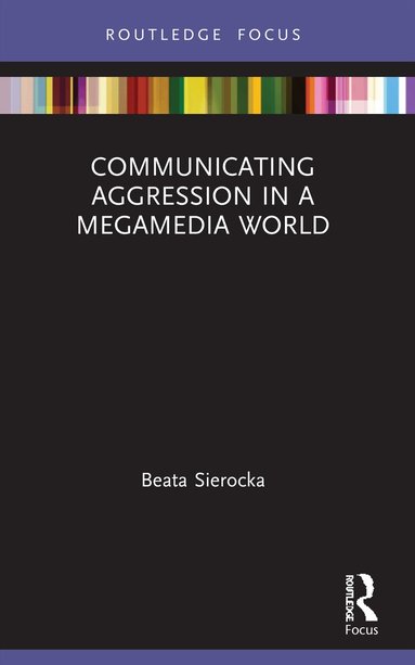 Beata Sierocka - Communicating Aggression in a Megamedia World, Häftad