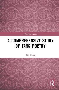 bokomslag A Comprehensive Study of Tang Poetry