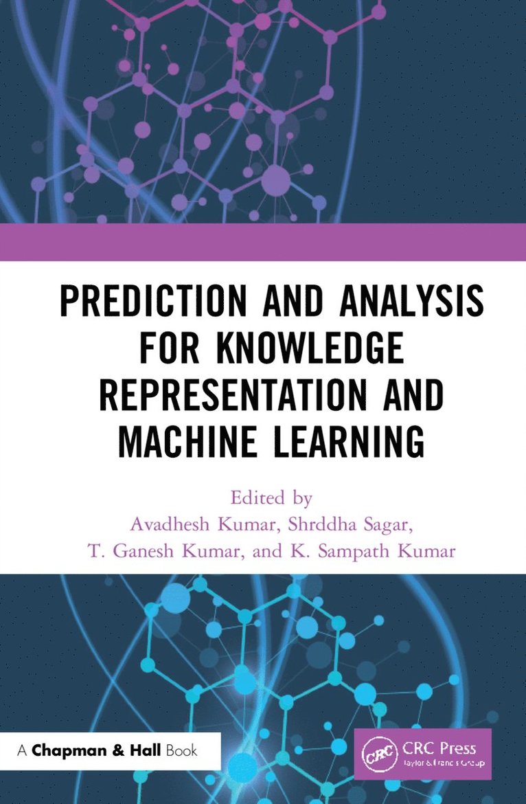 Avadhesh Kumar, Shrddha Sagar, T Ganesh Kumar, K Sampath Kumar, Avadhesh (Galgotias Uni.) Kumar, Shrddha (Galgotias Uni.) Sagar, T Ganesh (Galgotias Uni.) Kumar, K Sampath (Galgotias Uni.) Kumar - Prediction and Analysis for Knowledge Representation and Machine Learning, Inbunden