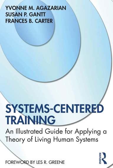 Yvonne M. Agazarian, Susan P. Gantt, Frances B. Carter - Systems-Centered Training, Häftad