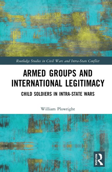 William Plowright - Armed Groups and International Legitimacy, Inbunden