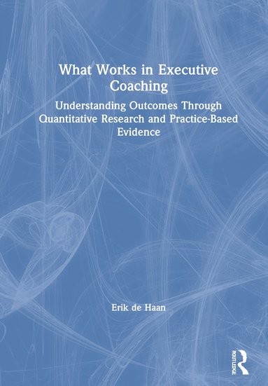 bokomslag What Works in Executive Coaching