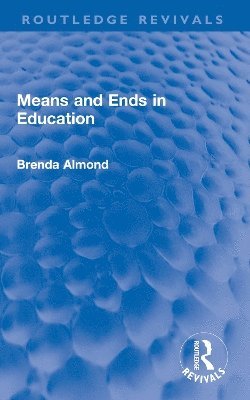 Means and Ends in Education 1