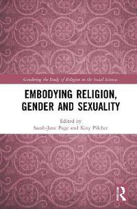 bokomslag Embodying Religion, Gender and Sexuality