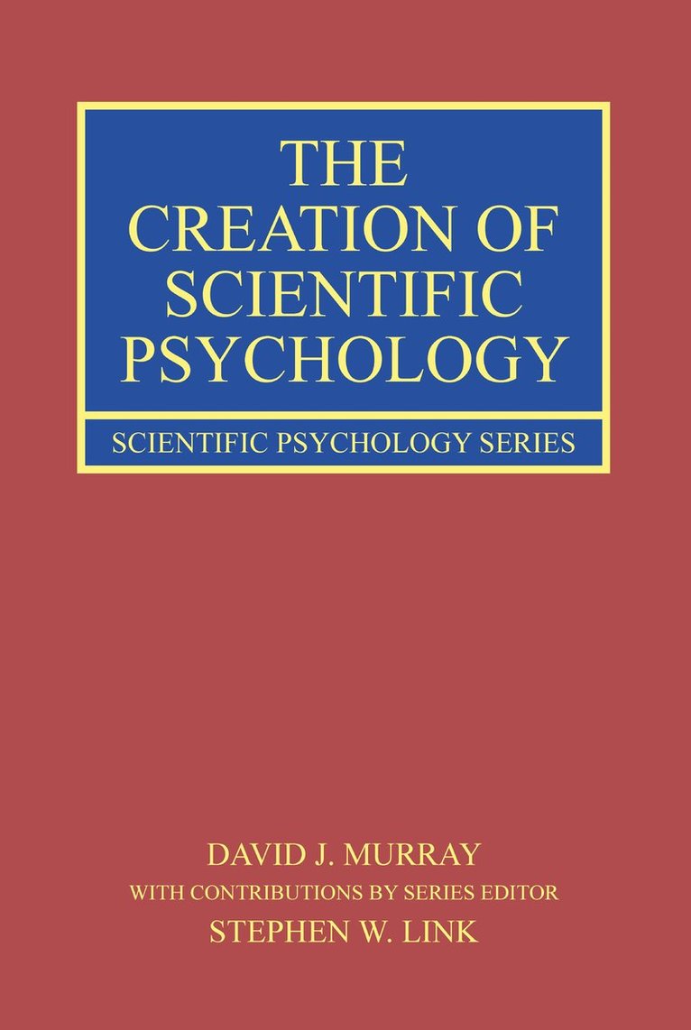 The Creation of Scientific Psychology 1