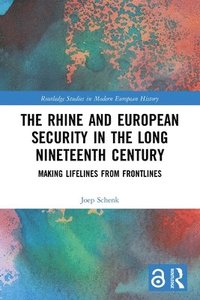 bokomslag The Rhine and European Security in the Long Nineteenth Century