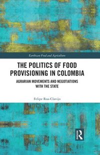 bokomslag The Politics of Food Provisioning in Colombia