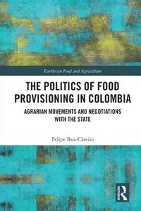 bokomslag The Politics of Food Provisioning in Colombia