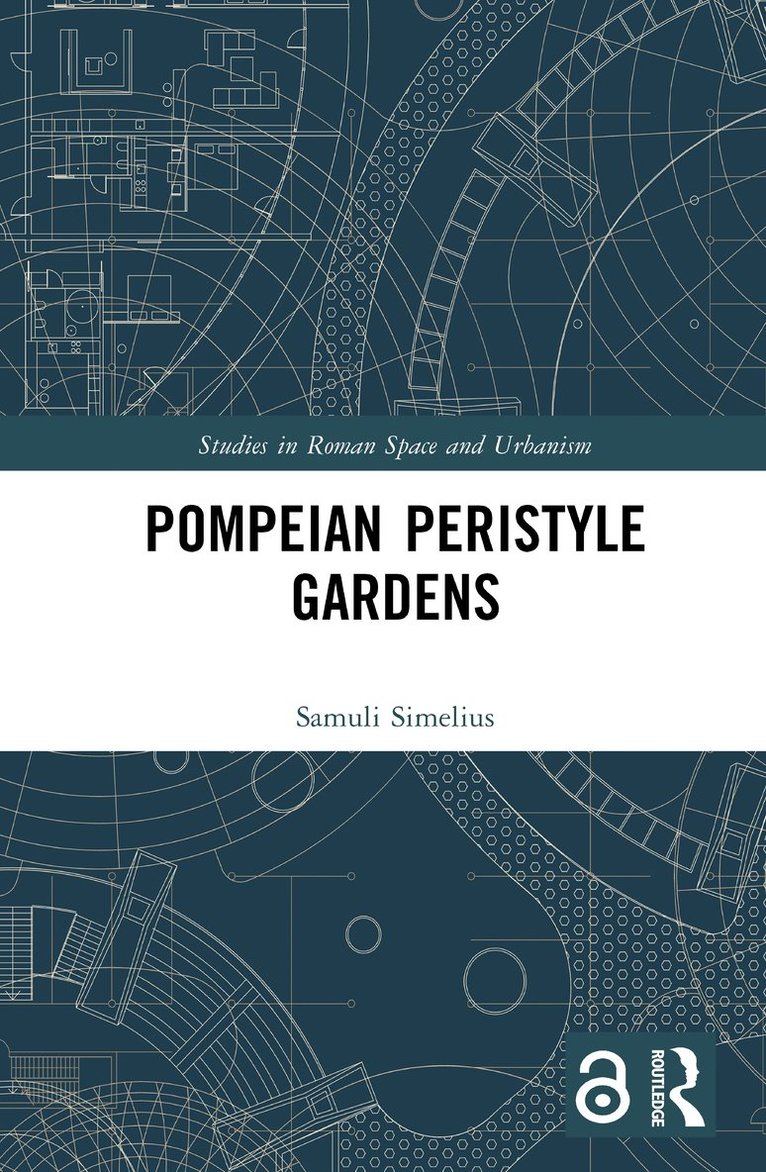 Samuli Simelius - Pompeian Peristyle Gardens, Inbunden