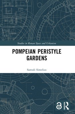 Samuli Simelius - Pompeian Peristyle Gardens, Häftad