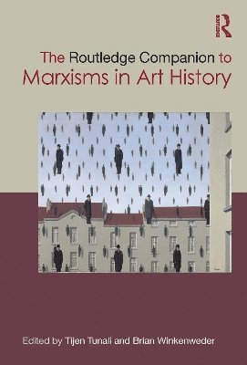 Tijen Tunalı, Brian Winkenweder, Denmark) Tunali, Tijen (Aarhus University, USA.) Winkenweder, Brian (Linfield University, Tijen Tunal&#305; - Routledge Companion to Marxisms in Art History, Inbunden