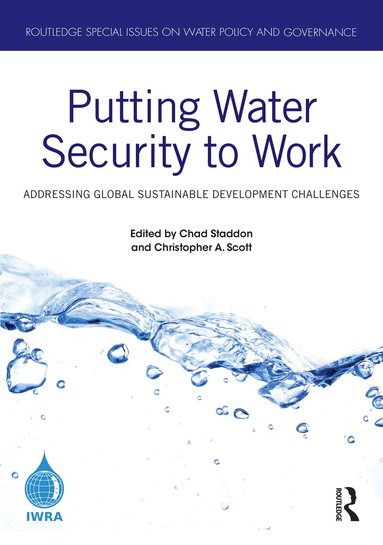 Chad Staddon, Christopher A. Scott - Putting Water Security to Work, Inbunden