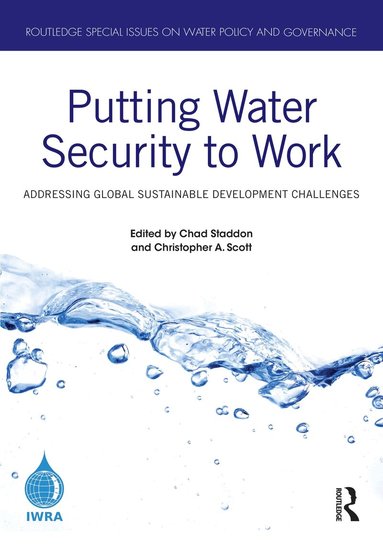 Chad Staddon, Christopher A. Scott - Putting Water Security to Work, Häftad