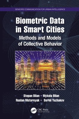 Stepan Bilan, Mykola Bilan, Ruslan Motornyuk, Serhii Yuzhakov, Ukraine.) Bilan, Stepan (State University of Infrastructure and Technology, Ukraine.) Motornyuk, Ruslan (Main Information and Computing Center - Biometric Data in Smart Cities, Inbunden