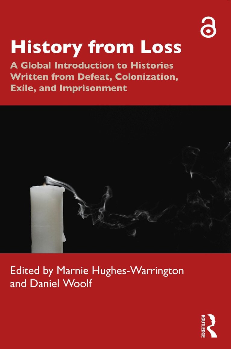 Marnie Hughes-Warrington, Daniel Woolf, Australia) Hughes-Warrington, Marnie (University of South Australia, Canada) Woolf, Daniel (Queen’s University, Kingston, Ontario - History from Loss, Inbunden