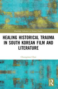 bokomslag Healing Historical Trauma in South Korean Film and Literature