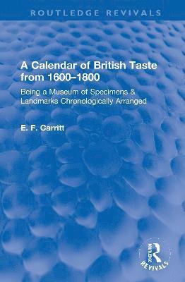E. F. Carritt - Calendar of British Taste from 1600–1800, Inbunden