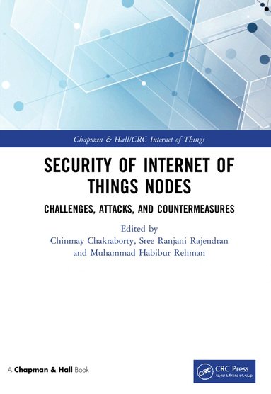 Chinmay Chakraborty, Sree Ranjani Rajendran, Muhammad Habibur Rehman - Security of Internet of Things Nodes, Inbunden