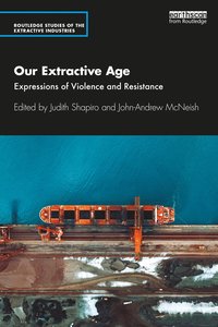 bokomslag Our Extractive Age: Expressions of Violence and Resistance