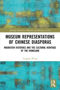 bokomslag Museum Representations of Chinese Diasporas