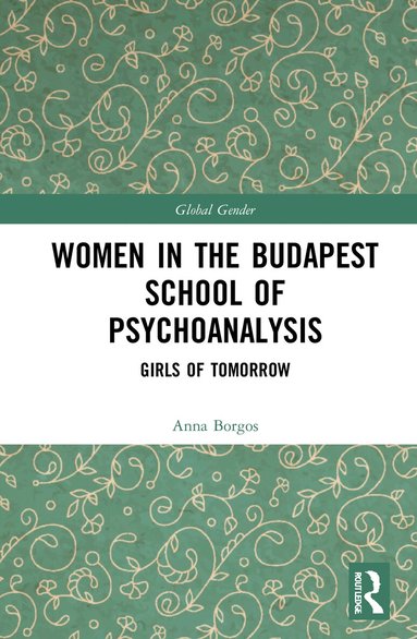Anna Borgos - Women in the Budapest School of Psychoanalysis, Inbunden