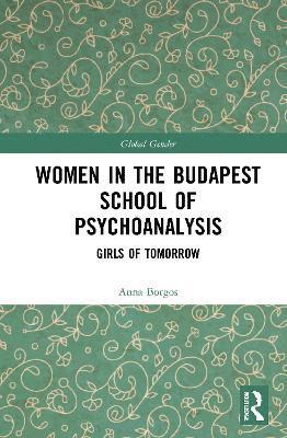 Anna Borgos, Hungary) Borgos, Anna (Institute of Cognitive Neuroscience and Psychology, Hungarian Academy of Sciences - Women in the Budapest School of Psychoanalysis, Inbunden