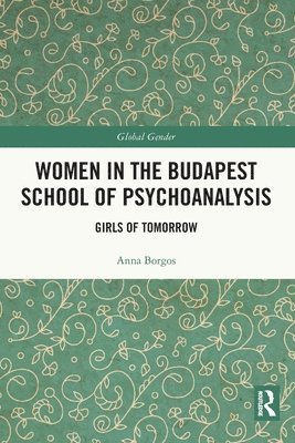 Anna Borgos, Hungary) Borgos, Anna (Institute of Cognitive Neuroscience and Psychology, Hungarian Academy of Sciences - Women in the Budapest School of Psychoanalysis, Häftad