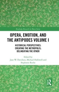bokomslag Opera, Emotion, and the Antipodes Volume I