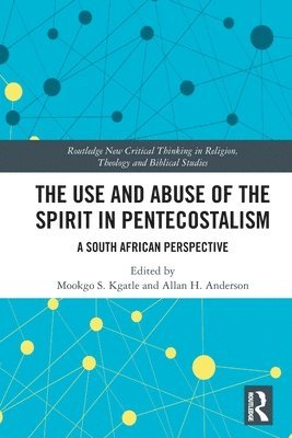 bokomslag The Use and Abuse of the Spirit in Pentecostalism