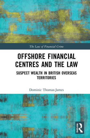 Dominic Thomas-James - Offshore Financial Centres and the Law, Inbunden