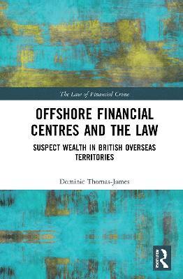 Dominic Thomas-James - Offshore Financial Centres and the Law, Häftad
