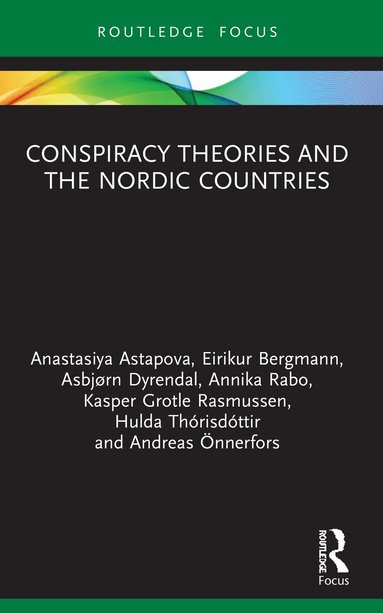 Anastasiya Astapova, Eirikur Bergmann, Asbjørn Dyrendal, Annika Rabo, Kasper Grotle Rasmussen, Hulda Thórisdóttir, Andreas Önnerfors - Conspiracy Theories and the Nordic Countries, Häftad